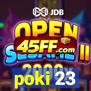 poki 23